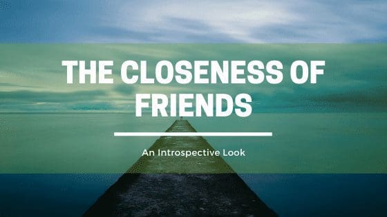 the closeness of friends