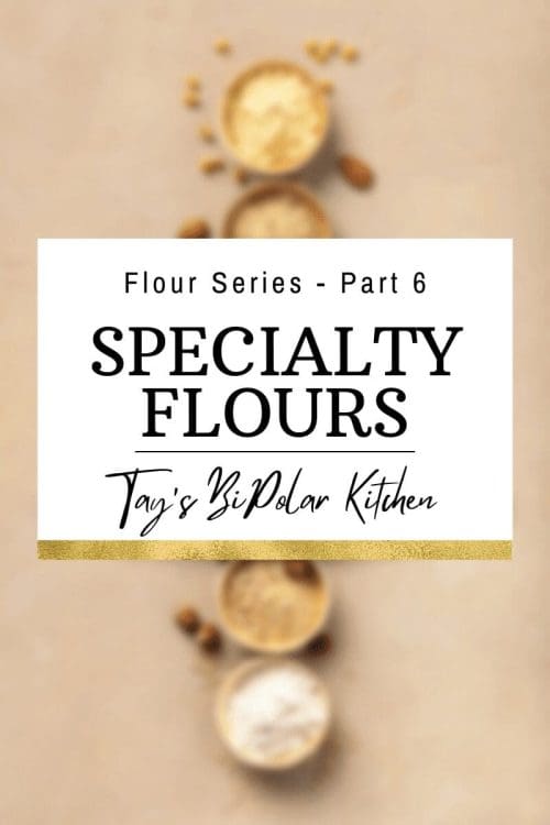 Tay's BiPolar Kitchen Flours Blog Part 6 Fixed